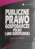 PUBLICZNE PRAWO GOSPODARCZE POLSKI I UNII EUROPEJSKIEJ - Cezary Kosikowski
